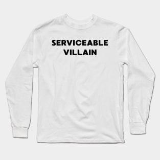 Serviceable Villain Long Sleeve T-Shirt